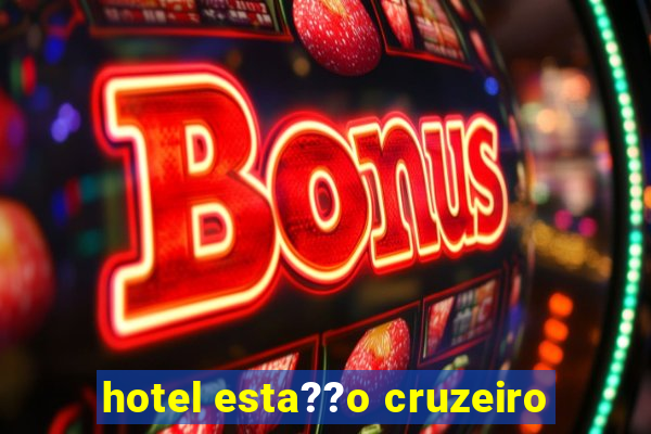 hotel esta??o cruzeiro