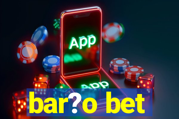 bar?o bet