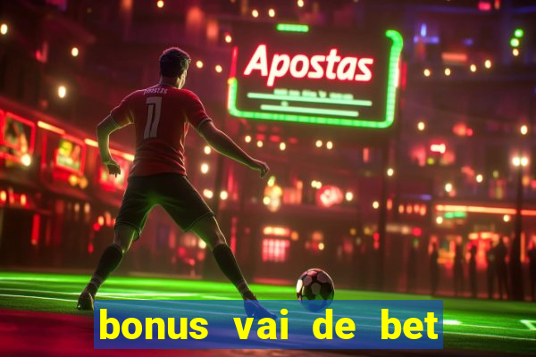 bonus vai de bet como usar