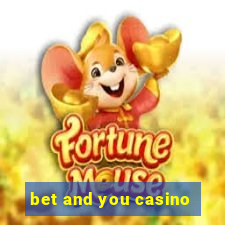 bet and you casino