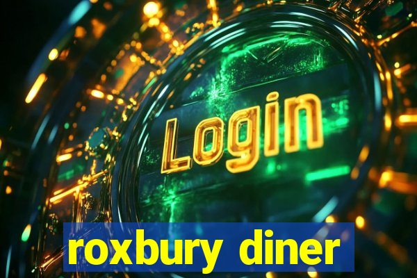 roxbury diner