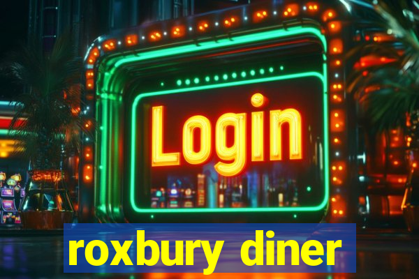 roxbury diner