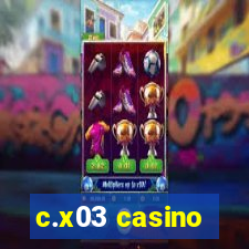 c.x03 casino