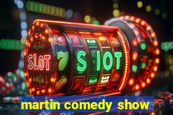 martin comedy show