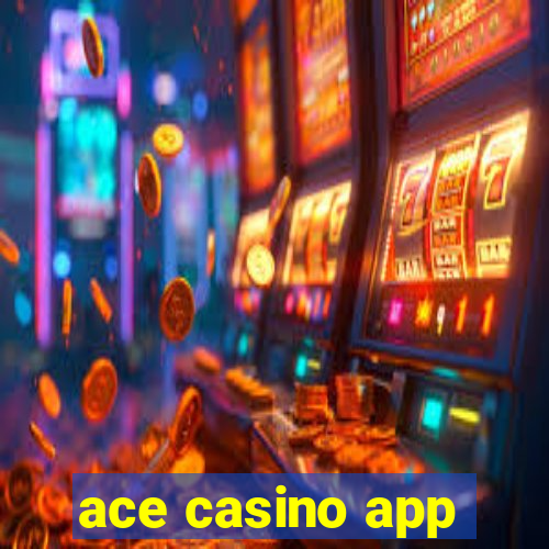 ace casino app