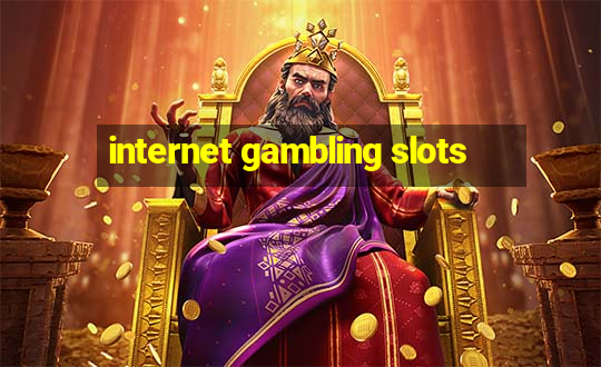 internet gambling slots