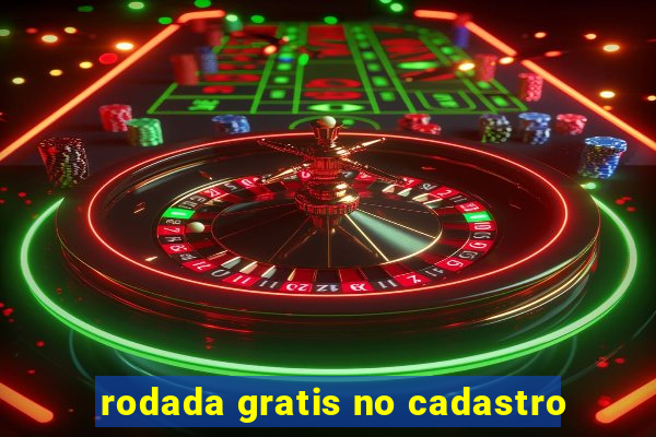 rodada gratis no cadastro