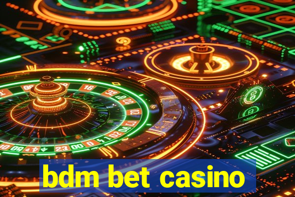 bdm bet casino