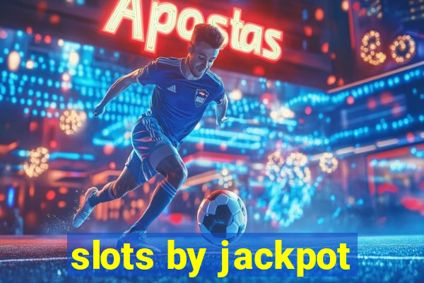 slots by jackpot