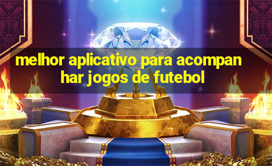 melhor aplicativo para acompanhar jogos de futebol