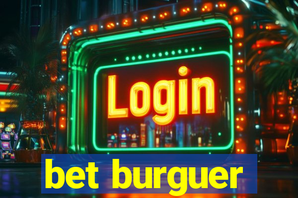 bet burguer