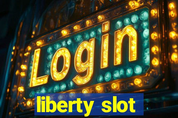 liberty slot