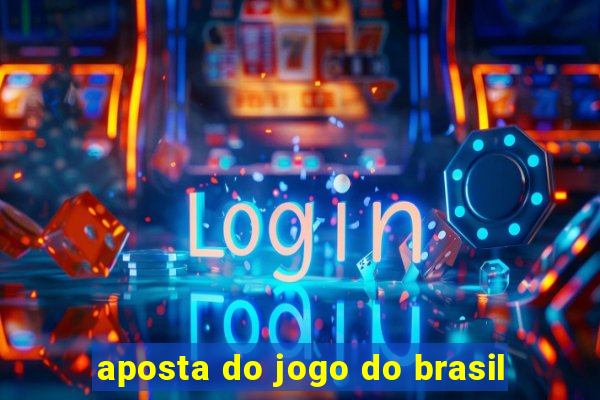 aposta do jogo do brasil