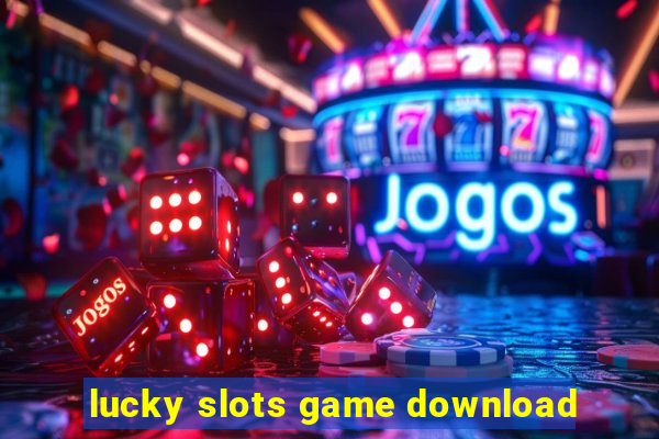 lucky slots game download