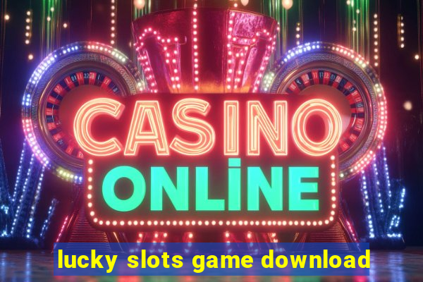 lucky slots game download