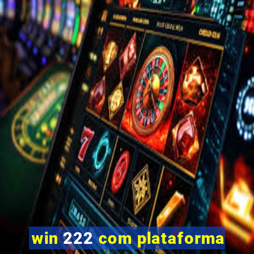 win 222 com plataforma