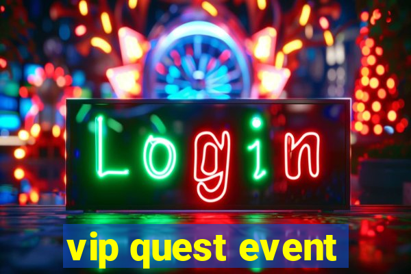 vip quest event