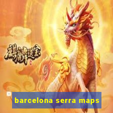 barcelona serra maps