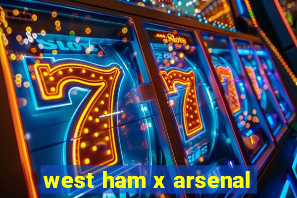 west ham x arsenal