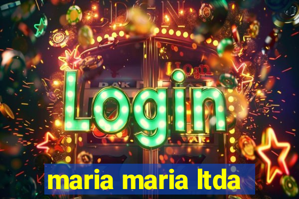 maria maria ltda