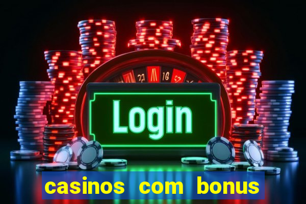 casinos com bonus sem deposito