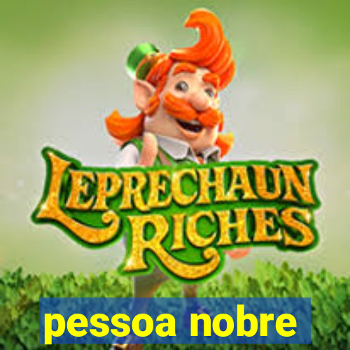 pessoa nobre