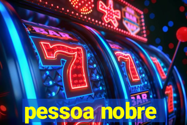 pessoa nobre