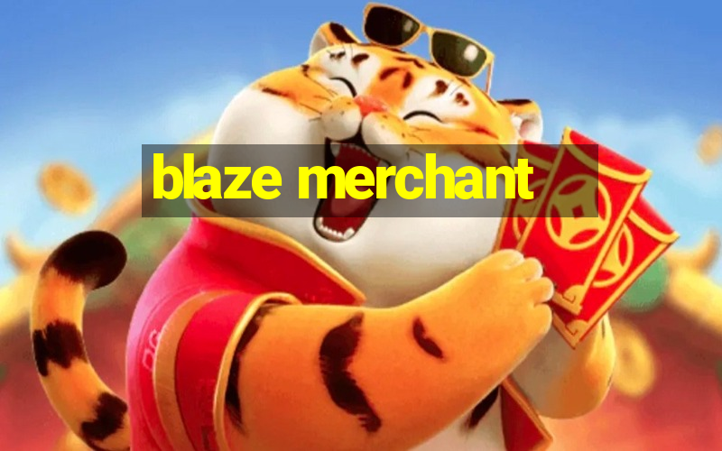 blaze merchant