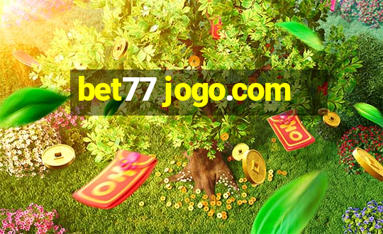 bet77 jogo.com