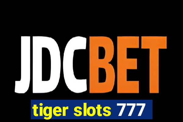 tiger slots 777