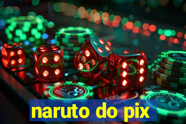 naruto do pix