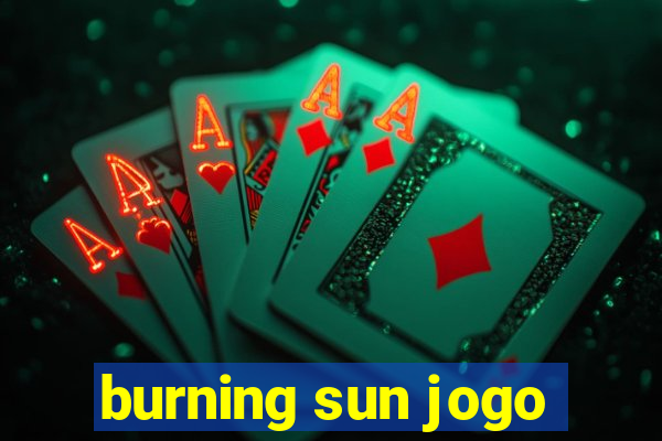 burning sun jogo