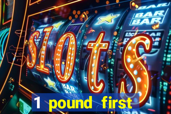 1 pound first deposit casino