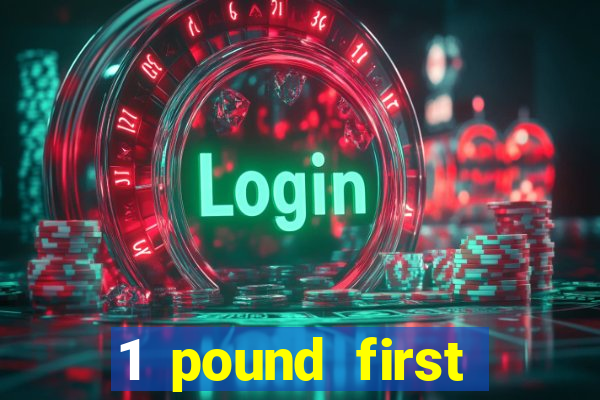 1 pound first deposit casino