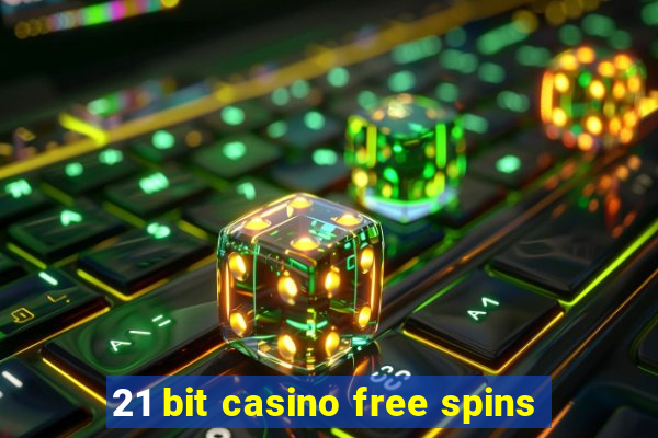 21 bit casino free spins