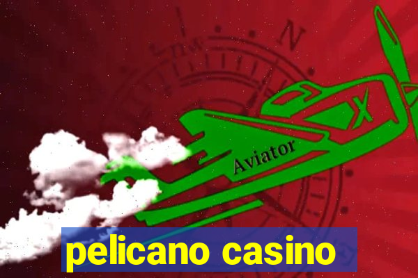 pelicano casino