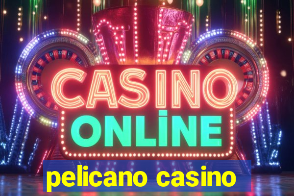 pelicano casino