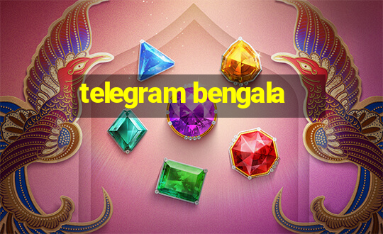 telegram bengala