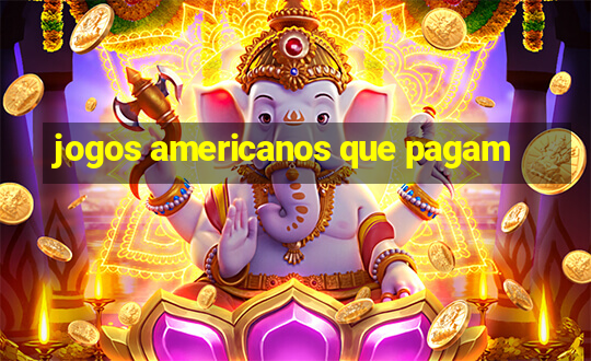 jogos americanos que pagam