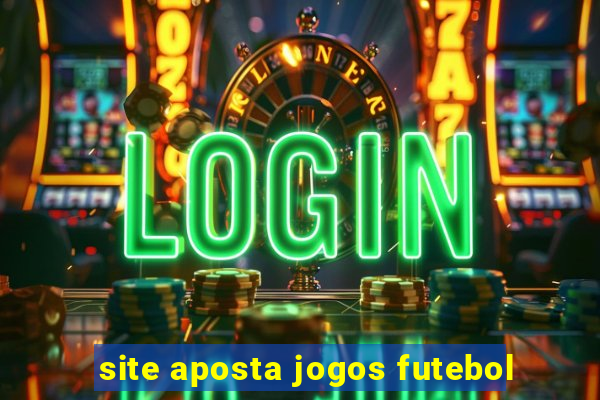 site aposta jogos futebol