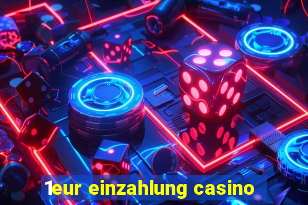 1eur einzahlung casino