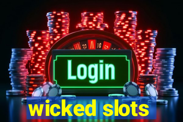 wicked slots