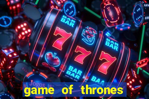 game of thrones dublado online