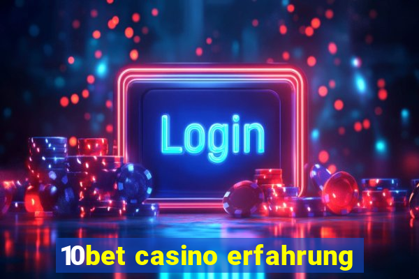 10bet casino erfahrung