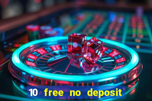 10 free no deposit bonus casino