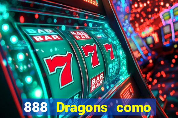 888 Dragons como ganhar 888 dragon