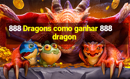 888 Dragons como ganhar 888 dragon