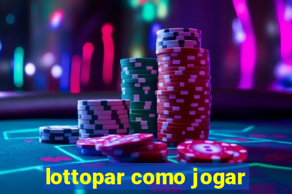 lottopar como jogar