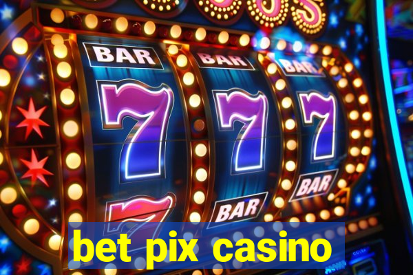 bet pix casino