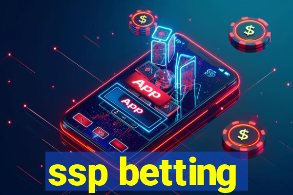 ssp betting